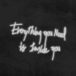 Everything you need is inside you - Neon LED