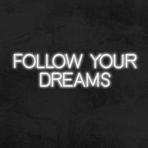 Follow your dreams - Neon LED