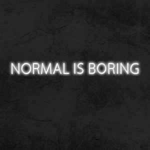 Normal is boring - Neon LED
