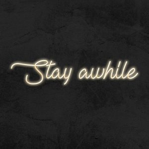 Stay awhile - Neon LED