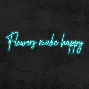 Flowers make happy - Neon LED