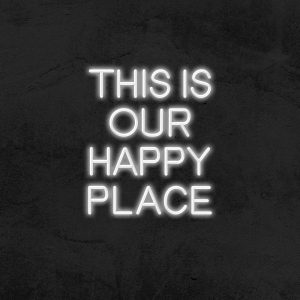 This is our happy place - Neon LED