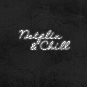 Netflix and Chill - Neon LED