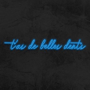 T'as de belles dents - Neon LED