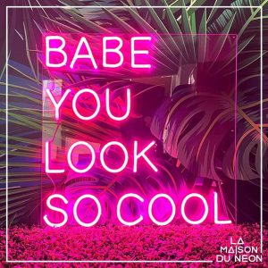 Babe you look so cool - Neon LED