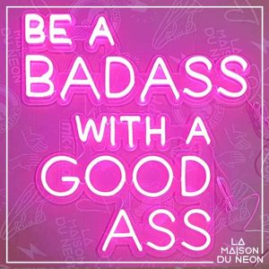 Be a Badass with a Good Ass - Néon LED