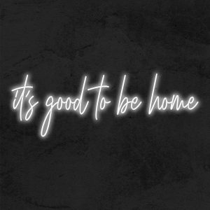 It's good to be home - Neon LED